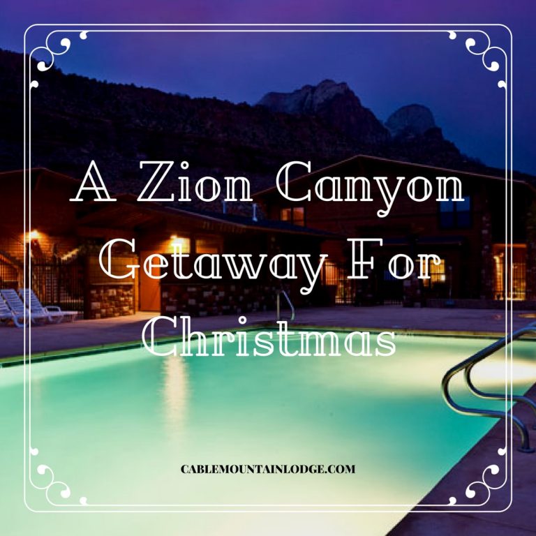 Zion Canyon Lodge A Zion Canyon Getaway For Christmas